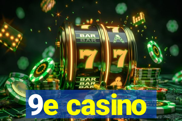 9e casino